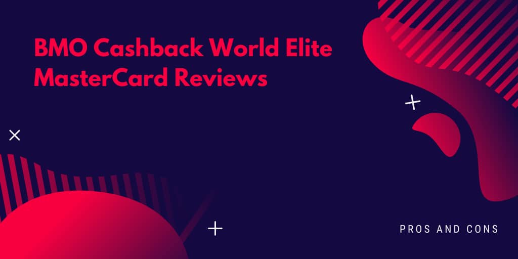BMO Cashback World Elite MasterCard Review
