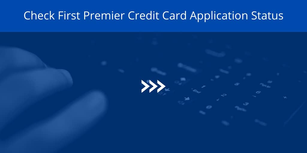 First Premier Credit Card Application Status