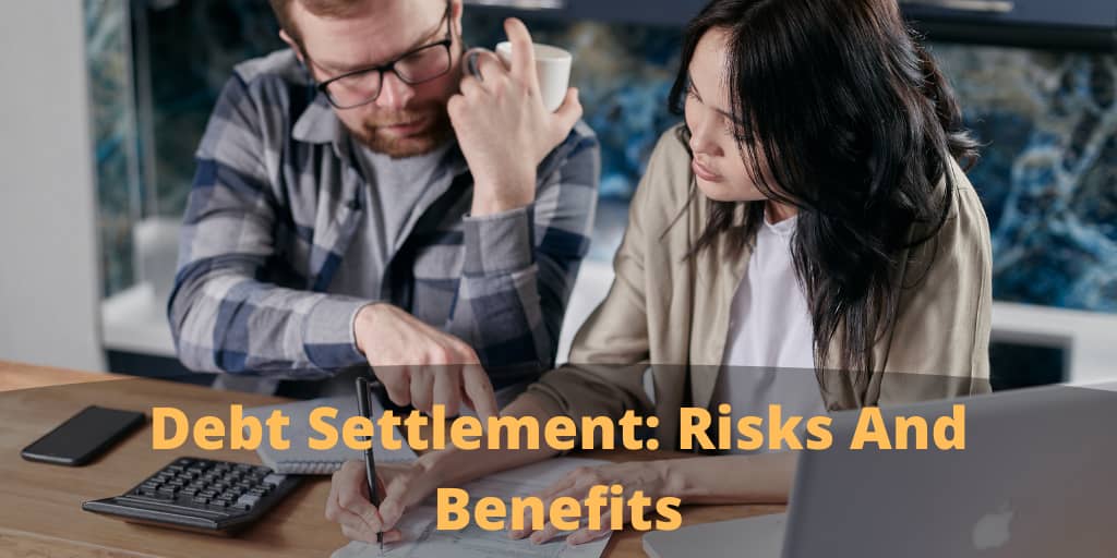 Debt Settlement Risks And Benefits