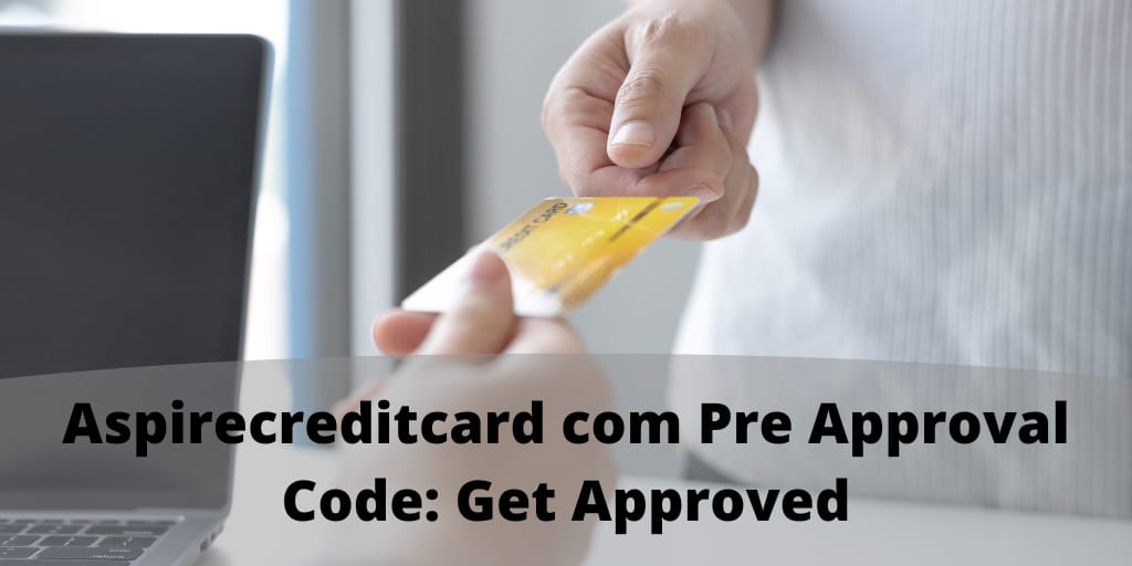 Aspirecreditcard com Pre Approval Code
