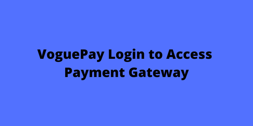 VoguePay Login to Access Payment Gateway