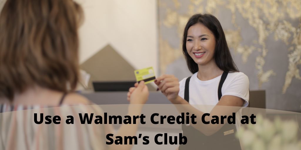 Use a Walmart Credit Card at Sam’s Club